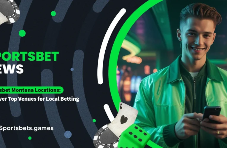 Sportsbet Montana Locations: Discover Top Venues for Local Betting