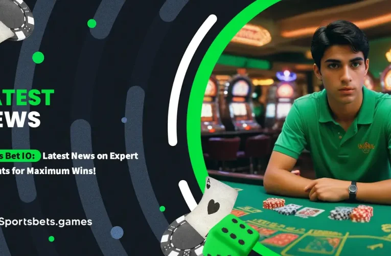 Sports Bet IO: Latest News on Expert Insights for Maximum Wins!