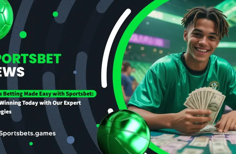 Sports Betting Made Easy with Sportsbet: Start Winning Today with Our Expert Strategies