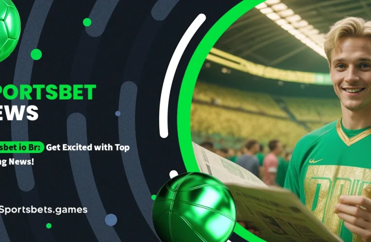 Sportsbet io Br: Get Excited with Top Betting News!